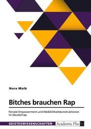 Cover von Bitches brauchen Rap. Female Empowerment und Weiblichkeitskonstruktionen im Deutschrap