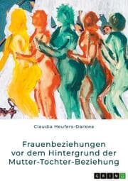 Cover von Frauenbeziehungen vor dem Hintergrund der Mutter-Tochter-Beziehung