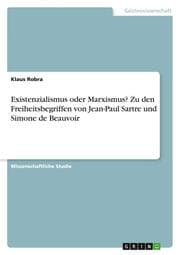 Cover von Existenzialismus oder Marxismus? Zu den Freiheitsbegriffen von Jean-Paul Sartre und Simone de Beauvoir
