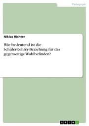 Cover von Wie bedeutend ist die Schüler-Lehrer-Beziehung für das gegenseitige Wohlbefinden?