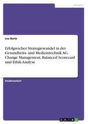 Cover von Erfolgreicher Strategiewandel in der Gesundheits- und Medizintechnik AG. Change Management, Balanced Scorecard und Ethik-Analyse