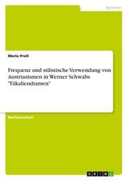 Cover von Frequenz und stilistische Verwendung von Austriazismen in Werner Schwabs 'Fäkaliendramen'