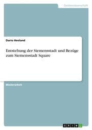 Cover von Entstehung der Siemensstadt und Bezüge zum Siemensstadt Square