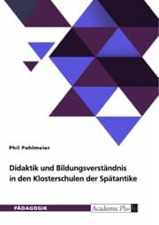 Cover von Didaktik und Bildungsverständnis in den Klosterschulen der Spätantike