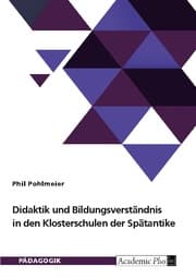 Cover von Didaktik und Bildungsverständnis in den Klosterschulen der Spätantike