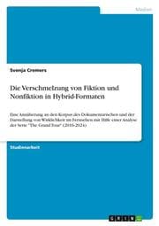Cover von Die Verschmelzung von Fiktion und Nonfiktion in Hybrid-Formaten