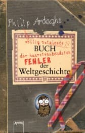 Cover von Philip Ardaghs völlig nutzloses Buch der haarsträubendsten Fehler der Weltgeschichte
