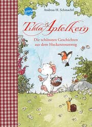 Cover von Tilda Apfelkern. Die schönsten Geschichten aus dem Heckenrosenweg