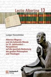 Cover von Albertus Magnus und die kulturelle Wende im 13. Jahrhundert - Perspektiven auf die epochale Bedeutung des großen Philosophen und Theologen