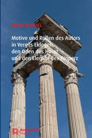 Cover von Motive und Rollen des Autors in Vergils Eklogen, den Oden des Horaz und den Elegien des Properz