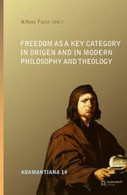 Cover von Freedom as a Key Category in Origen and in Modern Philosophy and Theology