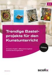Cover von Trendige Bastelprojekte für den Kunstunterricht