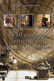 Cover von Die 50 populärsten Irrtümer der deutschen Geschichte