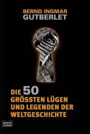 Cover von Die 50 grössten Lügen und Legenden der Weltgeschichte