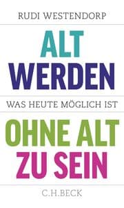 Cover von Alt werden, ohne alt zu sein