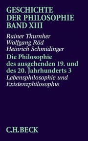 Cover von Geschichte der Philosophie Bd. 13: Die Philosophie des ausgehenden 19. und des 20. Jahrhunderts 3: Lebensphilosophie und Existenzphilosophie