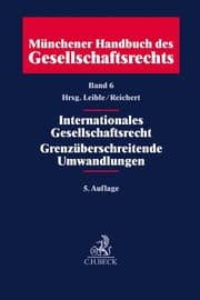 Cover von Münchener Handbuch des Gesellschaftsrechts 6: Internationales Gesellschaftsrecht, Grenzüberschreitende Umwandlungen