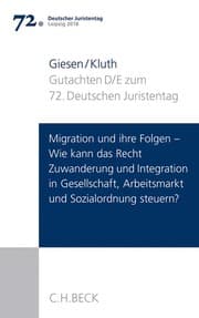 Cover von Verhandlungen des 72. Deutschen Juristentages Leipzig 2018 Bd. I: Gutachten Teil D und E: Migration und ihre Folgen - Wie kann das Recht Zuwanderung und Integration in Gesellschaft, Arbeitsmarkt und Sozialordnung steuern?