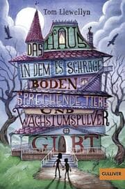 Cover von Das Haus, in dem es schräge Böden, sprechende Tiere und Wachstumspulver gibt
