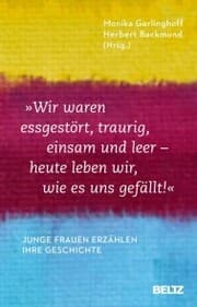 Cover von »Wir waren essgestört, traurig, einsam und leer - heute leben wir, wie es uns gefällt«
