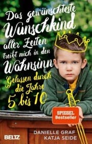 Cover von Das gewünschteste Wunschkind aller Zeiten treibt mich in den Wahnsinn