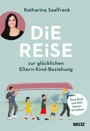 Cover von Die Reise zur glücklichen Eltern-Kind-Beziehung