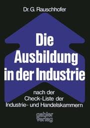 Cover von Die Ausbildung in der Industrie nach der Check-Liste der Industrie- und Handelskammern