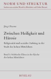 Cover von Zwischen Heiligkeit und Häresie : Religiosität und sozialer Aufstieg in der Stadt des hohen Mittelalters