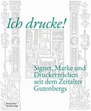 Cover von Ich drucke! Signet, Marke und Druckerzeichen seit dem Zeitalter Gutenbergs