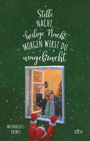 Cover von Stille Nacht, heilige Nacht, morgen wirst du umgebracht
