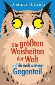Cover von Die größten Weisheiten der Welt und ihr noch weiseres Gegenteil