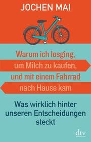 Cover von Warum ich losging, um Milch zu kaufen, und mit einem Fahrrad nach Hause kam