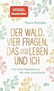 Cover von Der Wald, vier Fragen, das Leben und ich Von einer Begegnung, die alles veränderte