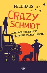 Cover von Crazy Schmidt ...und der krasseste Roadtrip meines Lebens
