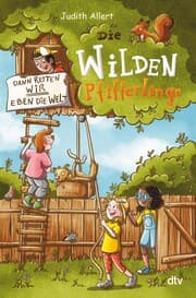 Cover von Die wilden Pfifferlinge - Dann retten wir eben die Welt!