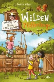 Cover von Die wilden Pfifferlinge - Dann retten wir eben die Welt!