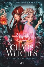 Cover von Chaos Witches - Die falsche Auserwählte