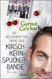 Cover von Die heldenhaften Jahre der Kirschkernspuckerbande