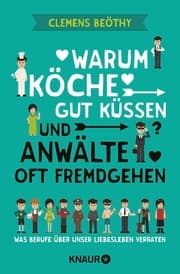 Cover von Warum Köche gut küssen und Anwälte oft fremdgehen