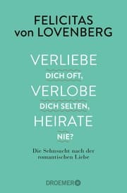 Cover von Verliebe dich oft, verlobe dich selten, heirate nie?
