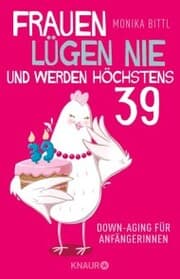 Cover von Frauen lügen nie und werden höchstens 39