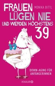 Cover von Frauen lügen nie und werden höchstens 39
