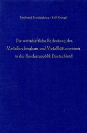 Cover von Die wirtschaftliche Bedeutung des Metallerzbergbaus und des Metallhüttenwesens in der Bundesrepublik Deutschland.