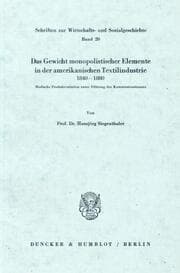 Cover von Das Gewicht monopolistischer Elemente in der amerikanischen Textilindustrie, 1840 - 1880.