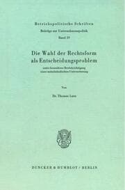 Cover von Die Wahl der Rechtsform als Entscheidungsproblem