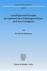 Cover von Grundlagen und Prinzipien des legislatorischen Einleitungsverfahrens nach dem Grundgesetz.