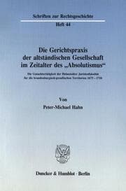 Cover von Die Gerichtspraxis der altständischen Gesellschaft im Zeitalter des 'Absolutismus'.