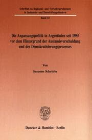 Cover von Die Anpassungspolitik in Argentinien seit 1985 vordem Hintergrund der Auslandsverschuldung und des Demokratisierungsprozesses.