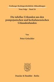 Cover von Die 'tabellae'-Urkunden aus den pompejanischen und herkulanensischen Urkundenfunden.