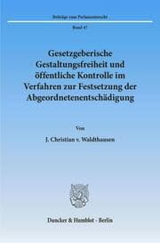 Cover von Gesetzgeberische Gestaltungsfreiheit und öffentliche Kontrolle im Verfahren zur Festsetzung der Abgeordnetenentschädigung.